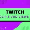 Twitch Klip & Vod İzlenme